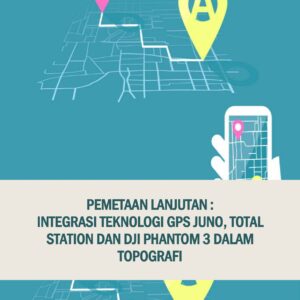 Integrasi Teknologi GPS Juno, Tota; Station dan Dji Phantom 3