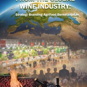 MARKETING LESSONS FROM THE GLOBAL WINE INDUSTRY: Strategi Branding Agrifood Berkelanjutan