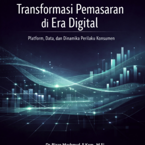 Transformasi Pemasaran di Era Digital: Platform, Data, dan Dinamika Perilaku Konsumen