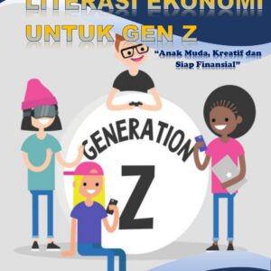 LITERASI EKONOMI UNTUK GEN Z: Anak Muda, Kreatif dan Siap Finansial